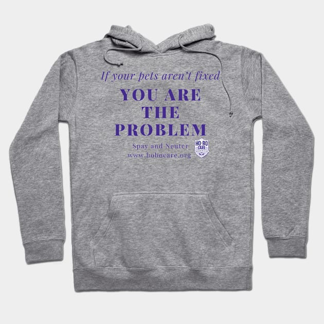 You are the problem Hoodie by Ho-Bo Care Boxer Rescue